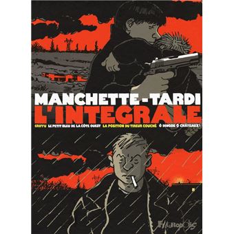 L'intégrale Manchette - Tardi. Griffu - Le petit bleu de la côte ouest - La position du tireur couché - Ô dingos, ô chateaux ! - 1
