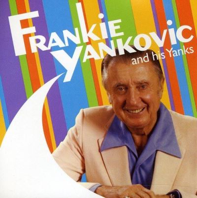 Frankie yankovic and his yanks