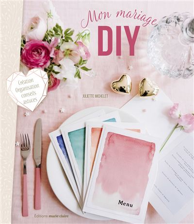 Mon Mariage Diy Creations Organisation Conseils Et Astuces Broche Juliette Michelet Achat Livre Fnac