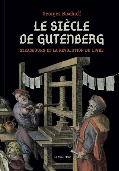 Le siecle de gutenberg strasbourg et la revolution du livre