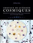 Cristaux de guérisons cosmiques - Rituels et méditations pour vous connecter avec l'énergie lunaire