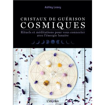Cristaux de guérisons cosmiques - Rituels et méditations pour vous connecter avec l'énergie lunaire