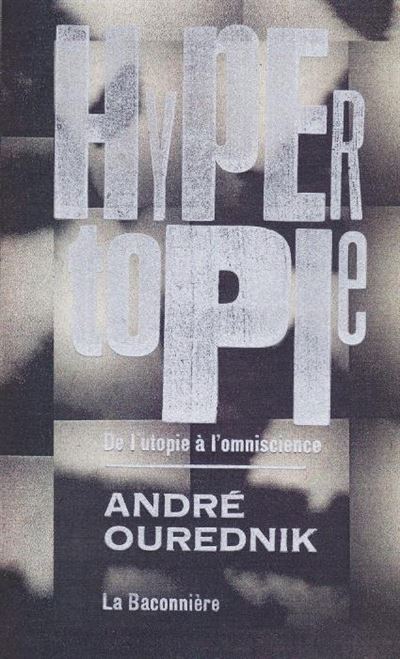 Hypertopie de l'utopie a l'omniscience