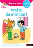 Regarde je lis! Une histoire à lire tout seul - Arrête de m'imiter Niveau 1