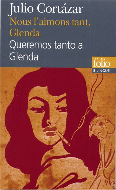 Nous l'aimons tant, Glenda (choix)/Queremos tanto a Glenda (selección) - Julio Cortazar - (donnée non spécifiée)