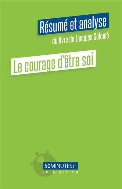 Le courage d'être soi (Résumé et analyse du livre de Jacques Salomé) - Celine D'Hulst - broché