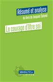 Le courage d'être soi (Résumé et analyse du livre de Jacques Salomé)