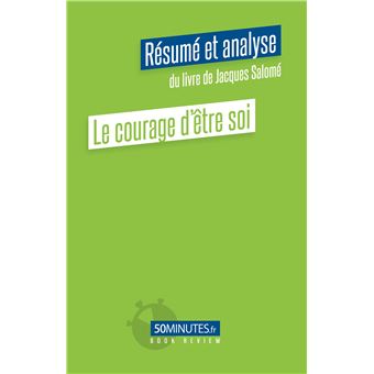 Le courage d'être soi (Résumé et analyse du livre de Jacques Salomé)