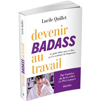 Devenir badass au travail - Le guide ultime pour en finir avec le syndrome de l'impostrice