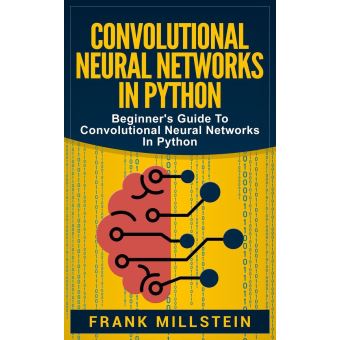 Convolutional Neural Networks in Python: Beginner's Guide to Convolutional Neural Networks in Python - 1