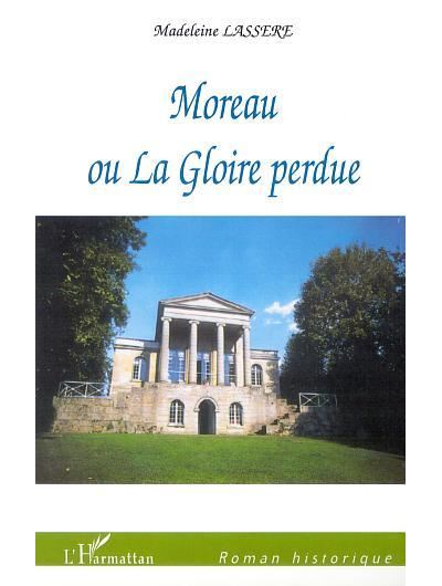 Moreau ou la gloire perdue - Madeleine Lassère - broché