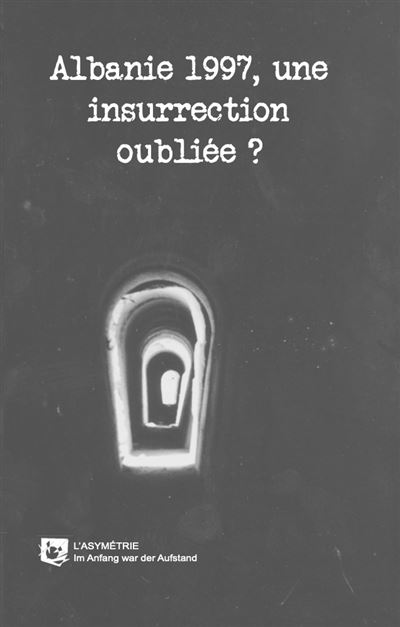 Albanie 1997 : une insurrection oubliée ?