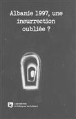 Albanie 1997 : une insurrection oubliée ?