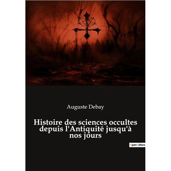 Histoire des sciences occultes depuis l'Antiquité jusqu'à nos jours