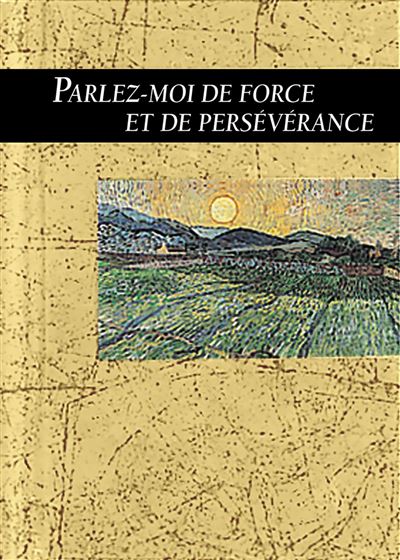 Parlez-moi de la force et de la persévérance