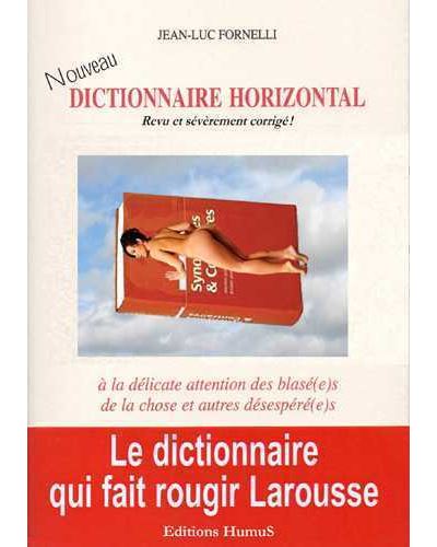 Dictionnaire horizontal, petit manuel de la chose, à la délicate attention des blasés et autres désespérés