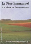 Le Père Emmanuel. L'ardeur de la conversion