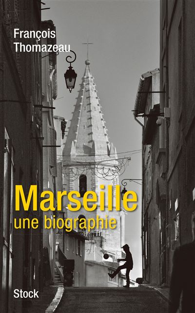 Marseille une biographie - François Thomazeau - broché