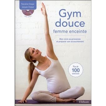 Gym Douce Femme Enceinte Bien Vivre Sa Grossesse Et Preparer Son Accouchement Livre Dvd Livre Avec 1 Dvd Livre Cd Jacques Choque Pascaline Choque Achat Livre Fnac