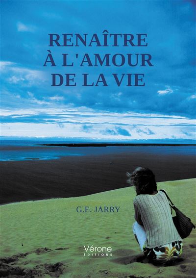 Renaître à L'amour De La Vie - Broché - G.E.Jarry - Achat Livre Ou ...