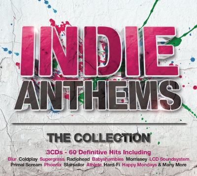 Indie Anthems : The collection