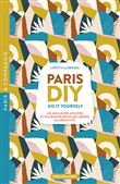 Paris DIY (Do it yourself) - Les meilleures ateliers et fournisseurs pour libérer sa créativité