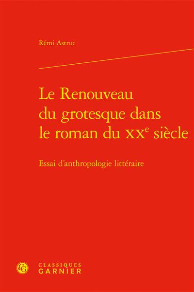 Le Renouveau du grotesque dans le roman du XXe siecle
