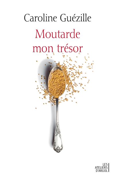 Moutarde, mon trésor - Caroline Guézille - broché