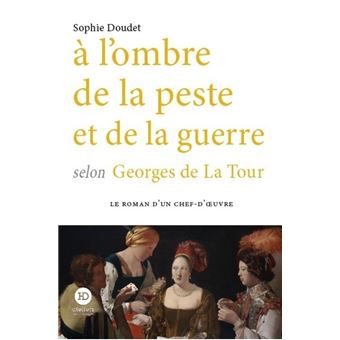 A l'ombre de la peste et de la guerre selon Georges de La Tour - 1