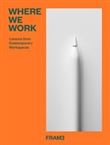 Where We Work Lessons from Contemporary Workspaces