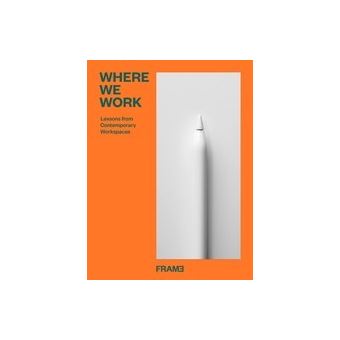 Where We Work Lessons from Contemporary Workspaces