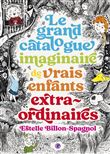 Le grand catalogue imaginaire de vrais enfants extraordinaires