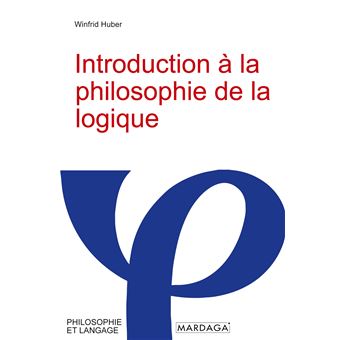 Introduction à la philosophie de la logique - Winfrid Huber - Achat ...