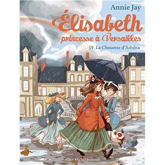 Elisabeth Princesse A Versailles Elisabeth Princesse A Versailles Tome 19 Tome 19 La Chouette D Athena Annie Jay Ariane Delrieu Poche Achat Livre Ou Ebook Fnac