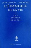 L'Evangile de la vie - Tome 2 A la lumière de la foi