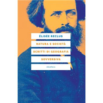 Natura e società. Scritti di geografia sovversiva - ebook (ePub) - Elisée  Reclus, Amedeo Bertolo, Guido Lagomarsino - Achat ebook | fnac