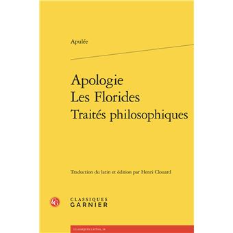 Apologie. Les Florides. Traités philosophiques - 1