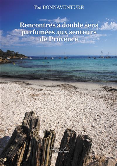 Rencontres a double sens parfumees aux senteurs de provence - Téa Bonnaventure - broché