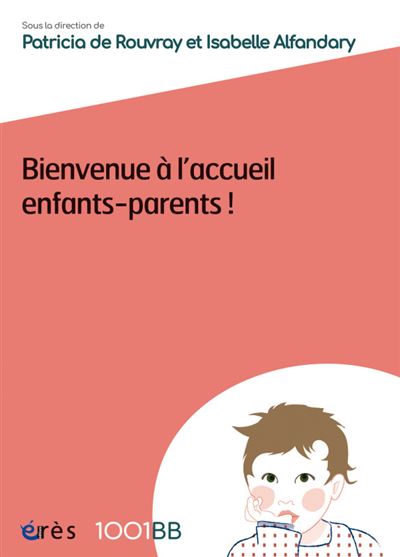 1001 bb 155 - bienvenue a l accueil enfants-parents -  Collectif - broché
