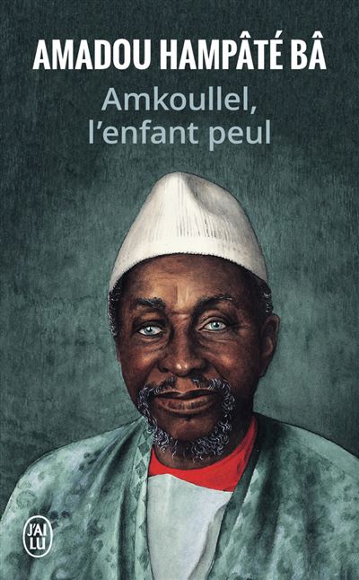 Amkoullel l'enfant peul - Amadou Hampâté Bâ - Poche