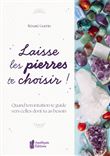 Laisse les pierres te choisir ! - Quand ton intuition te guide vers celles dont tu as besoin