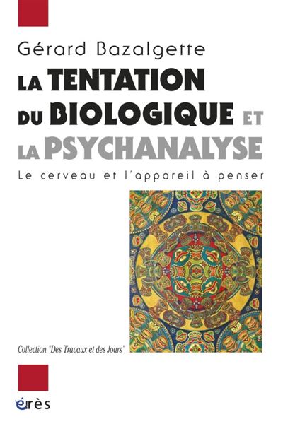 La tentation du biologique et la psychanalyse -  Gerard BAZALGETTE - broché