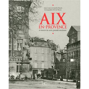 Aix En Provence à Travers La Carte Postale Ancienne - 