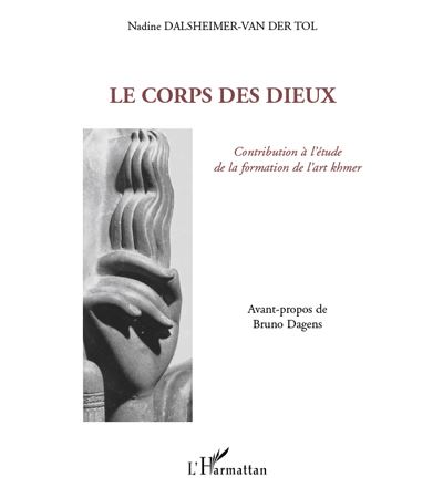 Corps des dieux contribution à l'étude de la formation de l' art Khmer