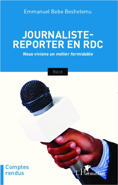 Journaliste-reporter en RDC - Emmanuel Bebe Beshelemu - broché