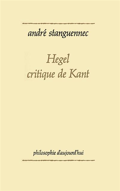 Hegel, critique de Kant - André Stanguennec - (donnée non spécifiée)