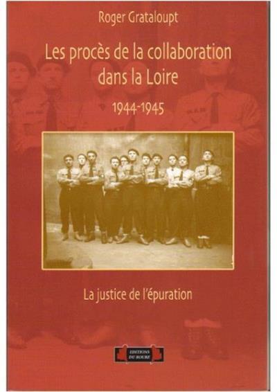Les procès de la collaboration dans la Loire : 1944-1945