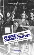 Femmes combattantes - Sept héroïnes de notre histoire