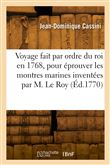 Voyage fait par ordre du roi en 1768, pour éprouver les montres marines inventées par M. Le Roy