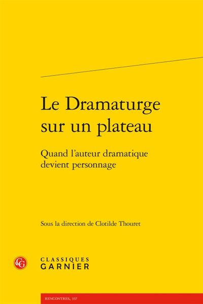 Le dramaturge sur un plateau - quand l'auteur dramatique devient personnage